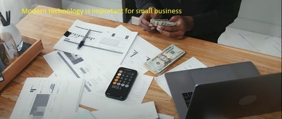 Modern technology is important for small business