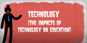 Technology has a big impact on the educational world